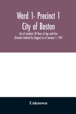 Ward 1- Precinct 1; City of Boston; List of residents 20 Years of Age and Over (Females Indicted by Dagger) As of January 1, 1941 af Unknown
