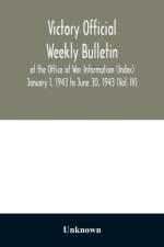 Victory Official Weekly Bulletin of the Office of War Information (Index) January 1, 1943 to June 30, 1943 (Vol. IV) af Unknown