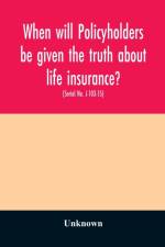 When will policyholders be given the truth about life insurance? af Unknown