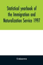 Statistical yearbook of the Immigration and Naturalization Service 1997 af Unknown