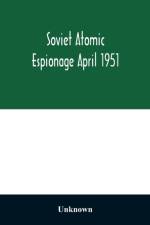 Soviet atomic espionage April 1951 af Unknown