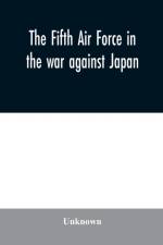 Fifth Air Force in the war against Japan af Unknown