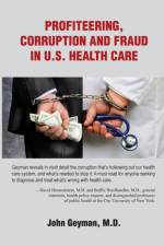 Profiteering, Corruption and Fraud in U.S. Health Care af Geyman
