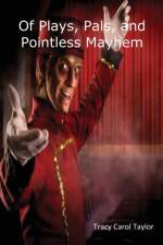 Of Plays, Pals, and Pointless Mayhem af Tracy C Taylor