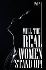 Will the Real Women Stand Up! af Pat P