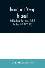Journal of a Voyage to Brazil And Residence There During Part of the Years 1821, 1822, 1823 af Lady Maria Callcott