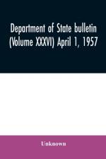 Department of State bulletin (Volume XXXVI) April 1, 1957 af UNKNOWN