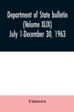 Department of State bulletin (Volume XLIX) July 1-December 30, 1963 af Unknown