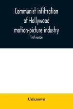 Communist infiltration of Hollywood motion-picture industry af Unknown