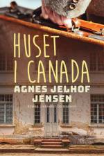 Huset i Canada af Agnes Jelhof Jensen