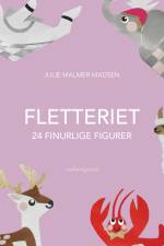 Fletteriet – 24 finurlige figurer af Julie Malmer Madsen