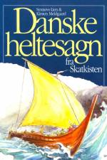 Danske heltesagn fra skatkisten af Kirsten Meldgaard