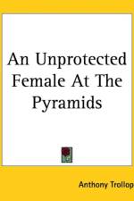 An Unprotected Female At The Pyramids af Anthony Trollope