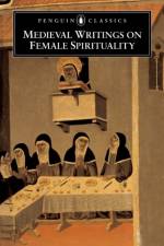 Medieval Writings on Female Spirituality af Various