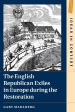 The English Republican Exiles in Europe during the Restoration af Gaby (University of Warwick) Mahlberg