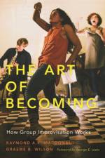 The Art of Becoming af Raymond A. R. (Professor of Music Psychology and Improvisation MacDonald