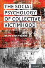 The Social Psychology of Collective Victimhood