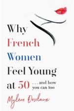 Why French Women Feel Young at 50 af Mylene Desclaux