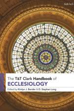 T&T Clark Handbook of Ecclesiology