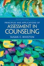 Principles and Applications of Assessment in Counseling af Susan (Indiana University) Whiston
