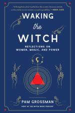 Waking the Witch af Pam Grossman