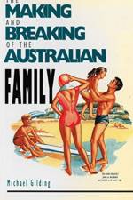 The Making and Breaking of the Australian Family af Michael Gilding
