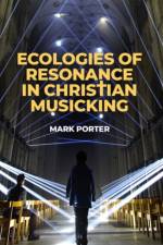 Ecologies of Resonance in Christian Musicking af Mark (Post-doctoral Fellow Porter