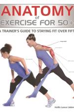 Anatomy of Exercise for 50+ af Hollis Liebman