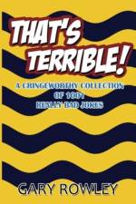 That's Terrible! A Cringeworthy Collection of 1001 Really Bad Jokes af Gary Rowley