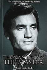 Anthony Ainley - The Man Behind the Master af Karen Louise Hollis