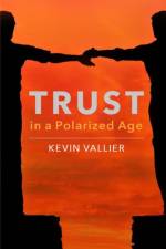 Trust in a Polarized Age af Kevin (Associate Professor of Philosophy Vallier