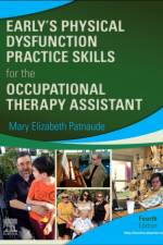 Early's Physical Dysfunction Practice Skills for the Occupational Therapy Assistant af Mary Elizabeth Patnaude