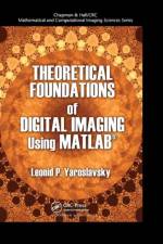 Theoretical Foundations of Digital Imaging Using MATLAB? af Leonid P. Yaroslavsky