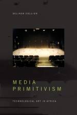 Media Primitivism af Delinda Collier