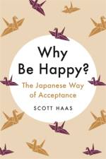 Why Be Happy? af Scott Haas