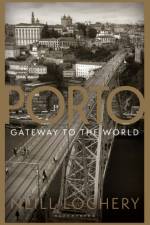 Porto: Gateway to the World af Dr. Neill Lochery
