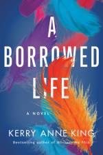 A Borrowed Life af Kerry Anne King