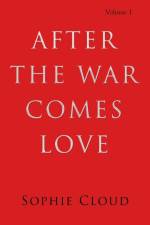 After the War Comes Love af Sophie Cloud