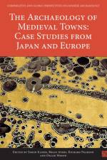 The Archaeology of Medieval Towns: Case Studies from Japan and Europe