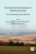 Ecclesiastical Landscapes in Medieval Europe: An Archaeological Perspective