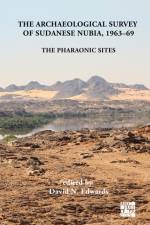 The Archaeological Survey of Sudanese Nubia, 1963-69 af David N. Edwards