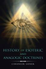 History of Esoteric and Anagogic Doctrines af Cihangir Gener