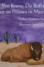 Do You Know, Do Buffalo Sleep on Pillows in Mexico? af Kimberly S Krueger