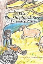 Eli, The Shepherd Boy of Friendly Valley af Ronald B McPherson