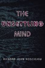 Unsettling Mind af Richard John Kosciejew