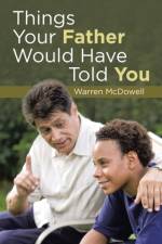 Things Your Father Would Have Told You af Warren McDowell