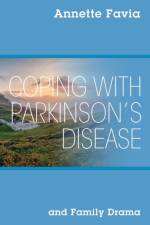 Coping with Parkinson's Disease and Family Drama af Annette Favia