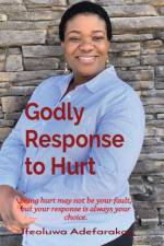 Godly Response to Hurt af Ifeoluwa A Adefarakan