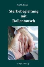 Sterbebegleitung mit Rollentausch af Josef F Justen