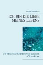 Ich bin die Liebe meines Lebens af Nadine Simmerock